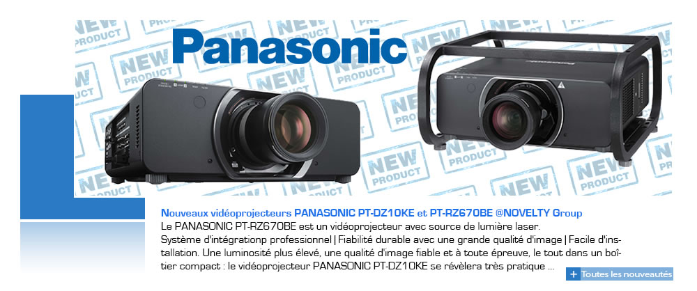 NOVELTY Group Nouveaux vidéoprojecteurs PANASONIC PT-DZ10KE et PT-RZ670BE