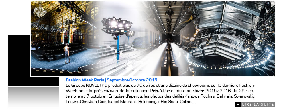 Le Groupe NOVELTY a produit plus de 70 défilés et une dizaine de showrooms sur la dernière Fashion Week pour la présentation de la collection Haute Couture Le Groupe NOVELTY a produit plus de 70 défilés et une dizaine de showrooms sur la dernière Fashion Week pour la présentation de la collection Haute Couture