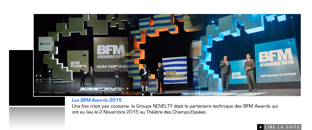 Une fois n'est pas coutume, le Groupe NOVELTY était le partenaire technique des BFM Awards qui ont eu lieu le 2 Novembre 2015 au Théâtre des Champs-Elysées Une fois n'est pas coutume, le Groupe NOVELTY était le partenaire technique des BFM Awards qui ont eu lieu le 2 Novembre 2015 au Théâtre des Champs-Elysées