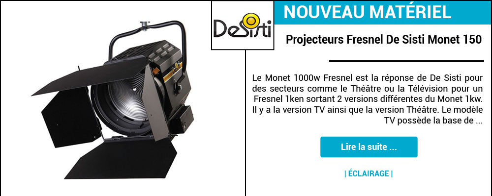 Nouvelle gamme de projecteurs "Fresnel", les DeSisti Monet 150mm