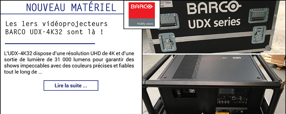 Les 1ers vidéoprojecteurs Barco UDX-4K32 sont là !