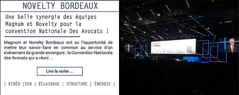 Une belle synergie des équipes Magnum et Novelty pour la convention Nationale Des Avocats !