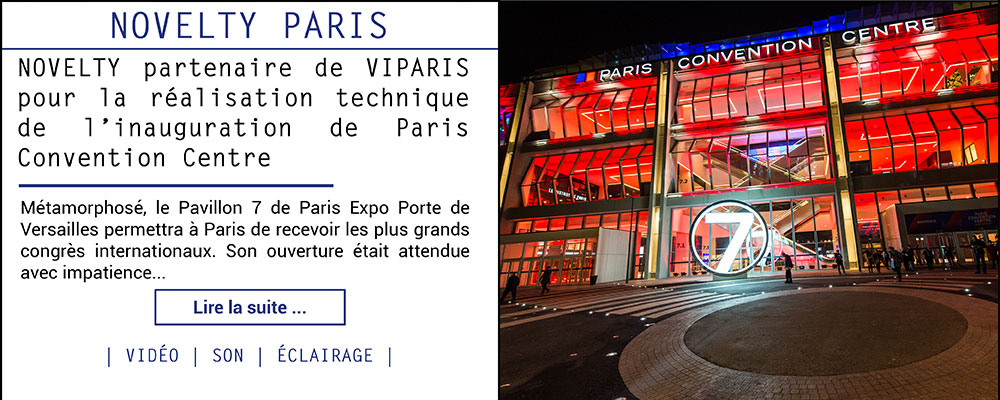 NOVELTY partenaire de VIPARIS pour la réalisation technique de l'inauguration de Paris Convention Centre