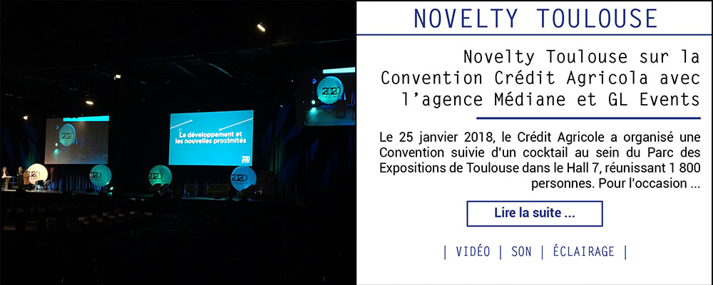Novelty Toulouse sur la Convention Crédit Agricole avec L'agence Médiane et GL Events