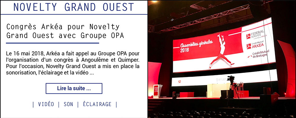 Congrès Arkéa pour Novelty Grand Ouest avec Groupe OPA