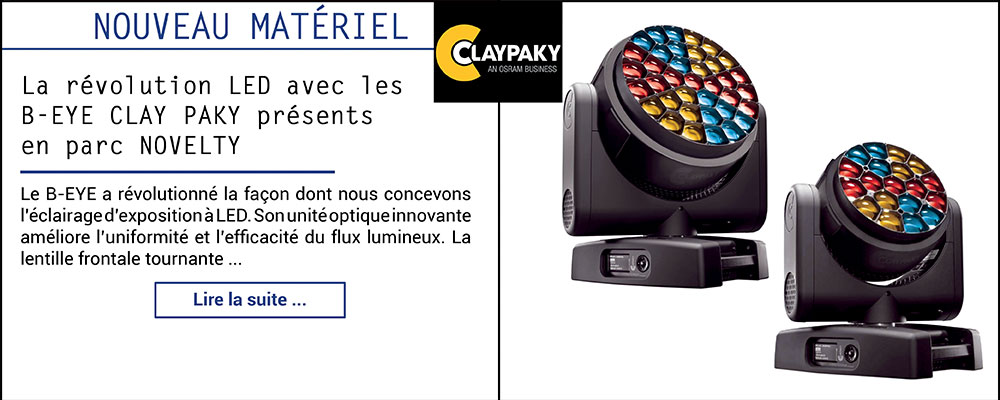 La révolution LED avec les B-EYE CLAY PAKY présents en parc NOVELTY