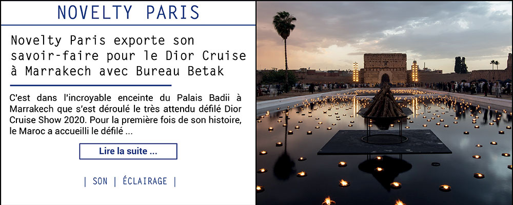 Novelty Paris exporte son savoir-faire pour le Dior Cruise à Marrakech avec Bureau Betak
