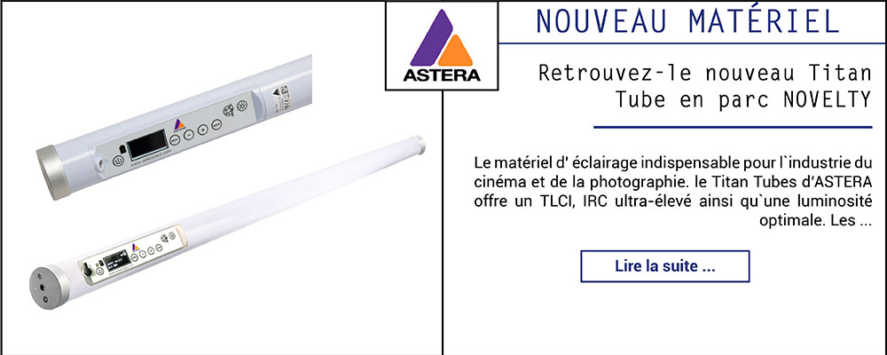 Retrouvez le nouveau Titan Tube en parc NOVELTY

Le matériel d'éclairage indispensable pour l'industrie du cinéma et de la photographie. Le Titan Tubes d'ASTERA offre un TLCI, IRC ultra-élevé ainsi qu'une...