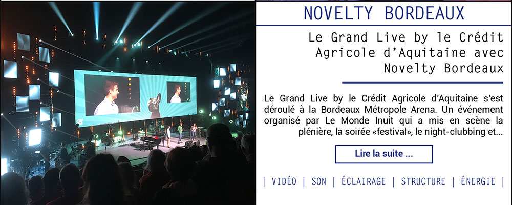 Le Grand Live by le Crédit Agricole d'Aquitaine avec Novelty Bordeaux